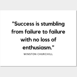 "Success is stumbling from failure to failure with no loss of enthusiasm." - Winston Churchill Motivational Quote Posters and Art